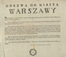 Odezwa do miasta Warszawy [Inc.] Miłość Oyczyzny i Swobod Naszych…[Expl.] Oto iest Odezwa Nasza, Oyczyzna Wam przykazuie.