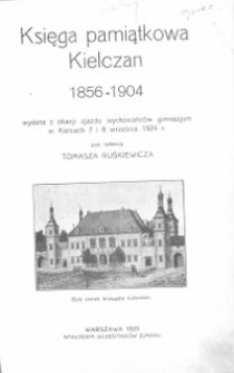 Księga pamiątkowa Kielczan 1856-1904 wydana z okazji zjazdu wychowańców gimnazjum w Kielcach 7 i 9 września 1924 r.