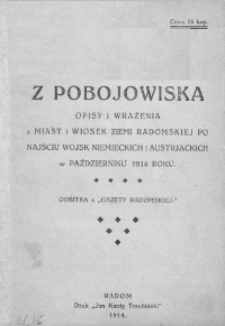 Z pobojowiska : opisy i wrażenia z miast i wiosek ziemi radomskiej po najściu wojsk niemieckich i austrjackich w październiku 1914 roku.