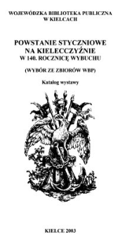 Powstanie Styczniowe na Kielecczyźnie w 140. rocznicę wybuchu (wybór ze zbiorów WBP) : katalog wystawy