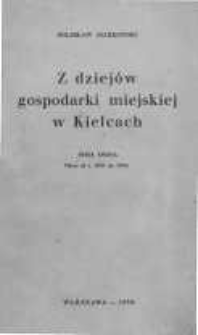 Z dziejów gospodarki miejskiej w Kielcach. Ser. 2, Okres od r. 1831 do 1845