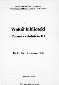 Wokół biblioteki : Forum Czytelnicze III, Kielce 16-19 czerwca 1996