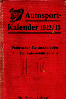 Auto-Sportkalender : praktischer Taschenkalender zum täglichen Gebrauch für Automobilisten : mit Abbildungen im Texte, Karten und Tafeln 1912/13