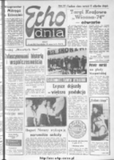 Echo Dnia : dziennik RSW "Prasa-Książka-Ruch" 1974, R.4, nr 66