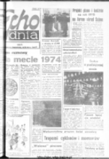 Echo Dnia : dziennik RSW "Prasa-Książka-Ruch" 1974, R.4, nr 299