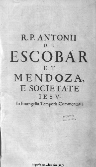 R. P. Antonii De Escobar Et Mendoza Vallisoletani, è Societate Iesv Theologi, In evangelia temporis commentarii