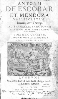 Antonii de Escobar et Mendoza [...] Ad Evangelia sanctorvm commentarii panegyricis moralibus illustrati. Vol. 4, Lignvm vitale apostoli.