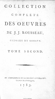 Collection Complete Des Oeuvres De J. J. Rousseau, Citoyen De Geneve. T. 2 / [édité par P. A. Du Peyrou].