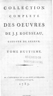 Collection Complete Des Oeuvres De J. J. Rousseau, Citoyen De Geneve. T. 8 / [édité par P. A. Du Peyrou].