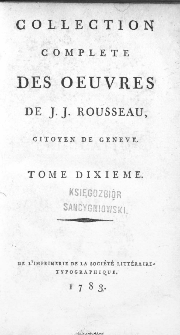 Collection Complete Des Oeuvres De J. J. Rousseau, Citoyen De Geneve. T. 10 / [édité par P. A. Du Peyrou].