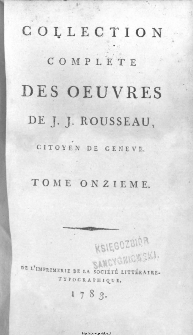 Collection Complete Des Oeuvres De J. J. Rousseau, Citoyen De Geneve / [édité par P. A. Du Peyrou]. T. 11.