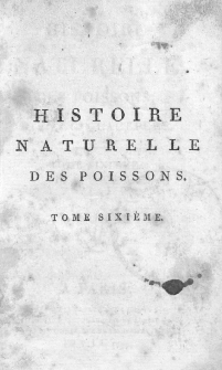 Histoire Naturelle Des Poissons [...] T. 6.