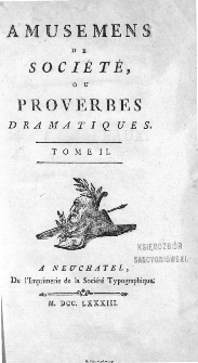 Amusemens De Société Ou Proverbes Dramatiques. T. 2.