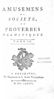 Amusemens De Société Ou Proverbes Dramatiques. T. 4.