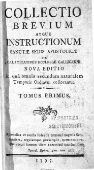 Collectio Brevium Atque Instructionum Sanctae Sedis Apostolicae De Calamitatibus Ecclesiae Gallicanae. T. 1.