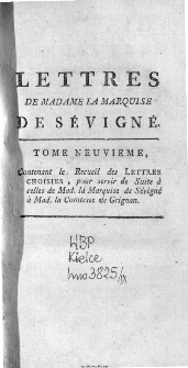 Recueil Des Lettres De Madame La Marquise De Sévigné, A Madame La Comtesse De Grignan, Sa Fille. T. 9.