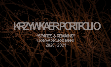 Krzywkaer Portfolio : "Spares and Remains" Leszek Szurkowski 2020-2021