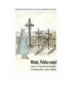 "Wstań, Polsko moja..." - Katalog wystawy w 91. rocznicę Odzyskania Niepodległości