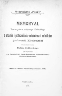 Memoryał Towarzystwa rolniczego Kieleckiego o stanie i potrzebach rolnictwa i rolnik&oacute;w gubernii Kieleckiej opracowany przez Stefana Godlewskiego przy wsp&oacute;łudz. Zygmunta Glinki [et al.].