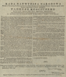 Rada Najwyższa Narodowa odebrała od Naywyższego Siły Zbroyney Narodowey Naczelnika Uniwersał urządzaiący Włościan i skuteczną dla nich opiekę Rządową [&hellip;] : Tadeusz Kościuszko Naywyższy Naczelnik Siły Zbroyney Narodowey do Kommissyi Porządkowych wszystkich ziem i powiat&oacute;w [Inc.] Niegdyby Polakom broń Ich Nieprzyjacioł straszną nie była &hellip;[Dat.] Dan w Obozie pod Połańcem dnia 7. Maia 1794 Roku. [Expl.]Uniwersał Urządzający powinności gruntowe Włościan i zapewniający dla nich skuteczną Opiekę Rządową, bezpieczeństwo wolności i sprawiedliwość.