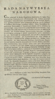 Rada Najwyższa Narodowa [Inc.] Chcąc przywieść do skutku Organizacyą teraźniejszą dla Sądów Kryminalnych…[Expl.] Zalecenie Komissyom Porzadkowym Woiewódzkim, iżby te w czynności, wejrzawszy Sądow Kryminalnych i oraz Protokoły tychże Sądow zrewidowawszy, nowo ustanowionym Sądom oddały. [Dat.] Dan w Warszawie na Sessyi Rady Naywyzszey Narodowey Dnia 9go Miesiaca Czerwca Roku 1794 go.