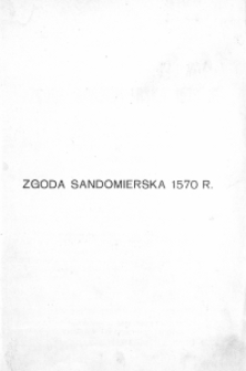 Zgoda sandomierska 1570 r. : jej geneza i znaczenie w dziejach reformacyi polskiej za Zygmunta Augusta