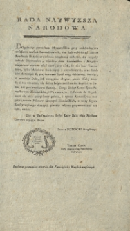 Rada Naywyższa Narodowa .[Inc.] Dogadzaiąc potrzebom Obywatelskim przy nadchodzących zwłaszcza czasach Kontraktowych &hellip;[Dat.] Dan w Warszawie na Sessyi Rady Dnia 16go Miesiąca Czerwca 1794go Roku. [Expl.] Rezolucya pozwalająca otwarcie Akt Ziemiańskich i Mieyskich miejscowych.
