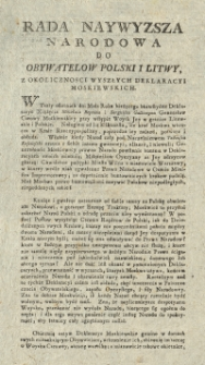 Rada Naywyższa Narodowa do Obywatelow Polski i Litwy, z okoliczności wyszłych deklaracji moskiewskich .[Inc.]Wyszły ostatnich dni Maia Roku bieżącego …[Dat.] Dan na Sessyi Rady Narodowey Dnia 27 Czerwca 1794 Roku.
