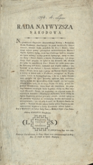 Rada Naywyższa Narodowa .[Inc.]Na przełożenie Obywatela Zakrzewskiego Radzcy i Prezydenta Miasta warszawy &hellip;[Dat.] Dan w Warszawie na Sessyi Rady dnia 4. Miesiąca Lipca 1794 Roku. [Expl.] Rezolucya Oświadczaiąca, iż Zony i Dzieci teraz zarekrutowanych do Woyska, są wzięte w Opiekę Rządową.