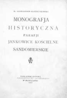 Monografja historyczna parafji Jankowice Kościelne Sandomierskie