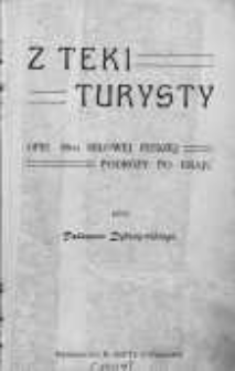 Z teki turysty : opis 88-o milowej pieszej podróży po kraju