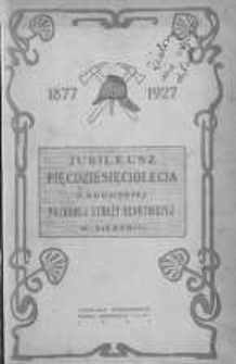 Jubileusz pięćdziesięciolecia Radomskiej Pożarnej Straży Ochotniczej : 1877-1927