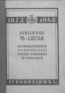 Jubileusz 75-lecia Stowarzyszenia Ochotniczej Straży Pożarnej w Kielcach : 1873-1948 : jednodni&oacute;wka.