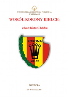 Wok&oacute;ł Korony Kielce : wystawa