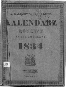 A. Gałęzowskiego i Spółki Kalendarz Domowy i Gospodarski na Rok Zwyczajny ... : na południk warszawski ułożony.1834
