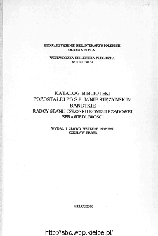 Katalog biblioteki pozostałej po ś.p. Janie Stężyńskim Bandtkie radcy stanu członku Komisji Rządowej Sprawiedliwości