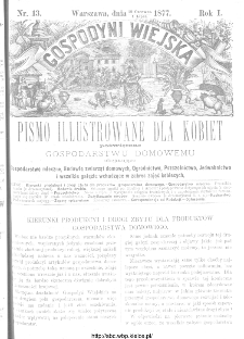Gospodyni Wiejska : pismo ilustrowane dla kobiet poświęcone gospodarstwu domowemu obejmujące gospodarstwo mleczne, hodowlę zwierząt domowych, ogrodnictwo, pszczolnictwo, jedwabnictwo i wszelkie gałęzie wchodzące .... nr 13