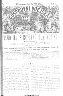 Gospodyni Wiejska : pismo ilustrowane dla kobiet poświęcone gospodarstwu domowemu obejmujące gospodarstwo mleczne, hodowlę zwierząt domowych, ogrodnictwo, pszczolnictwo, jedwabnictwo i wszelkie gałęzie wchodzące .... nr 17