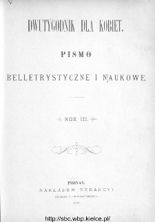 Spis rzeczy zawartych w III-cim roczniku Dwutygodniku dla Kobiet od I października 1882 do 22. września 1883