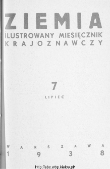 Ziemia : ilustrowany miesięcznik krajoznawczy 1938, R.XXVIII, nr 7