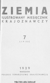 Ziemia : ilustrowany miesięcznik krajoznawczy 1939, R.XXIX, nr 7