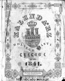 Kalendarz Polski, Ruski, Astronomiczno-Gospodarski i Domowy na Rok Pański... : w którym znajduje się wiele ciekawych i [..] pożytecznych wiadomości : na sposób F. X. Ryszkowskiego 1841