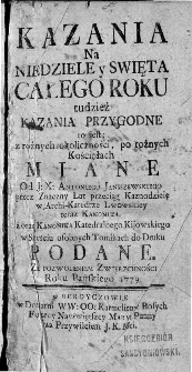 Kazania na niedziele i święta całego roku : tudzież kazania przygodne to jest z różnych okoliczności, po różnych Kościołach miane / od J.X. Antoniego Janiszewskiego przez znaczny lat przeciąg kaznodzieję w Archi-Katedrze Lwowowskiej... w sześciu osobnych tomikach do druku podane. Cz. 1., t.1, od niedzieli I Adwentu aż do niedzieli świątecznej zesłania Ducha Świętego