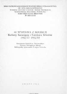 44 wystawa z kolekcji Barbary Katarzyny i Czesława Erberów : 1962/63 - 1982/83