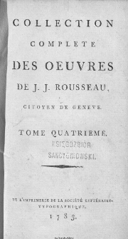 Collection Complete Des Oeuvres De J. J. Rousseau, Citoyen De Geneve. T. 4 / [&eacute;dit&eacute; par P. A. Du Peyrou].