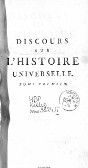 Discours Sur L`Histoire Universelle, A Monseigneur Le Dauphin : Pour expliquer la suite de la Religion, & les changemens des Empires. T. 1, Depuis le Commencement du Monde jusqu&aacute; l`Empire de Charlemagne.
