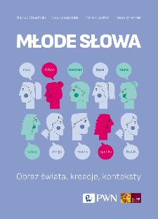 Młode słowa. Obraz świata, kreacje, konteksty.